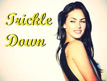 Trickle Down | zorrodaddy.com